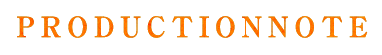 PRODUCTION NOTE